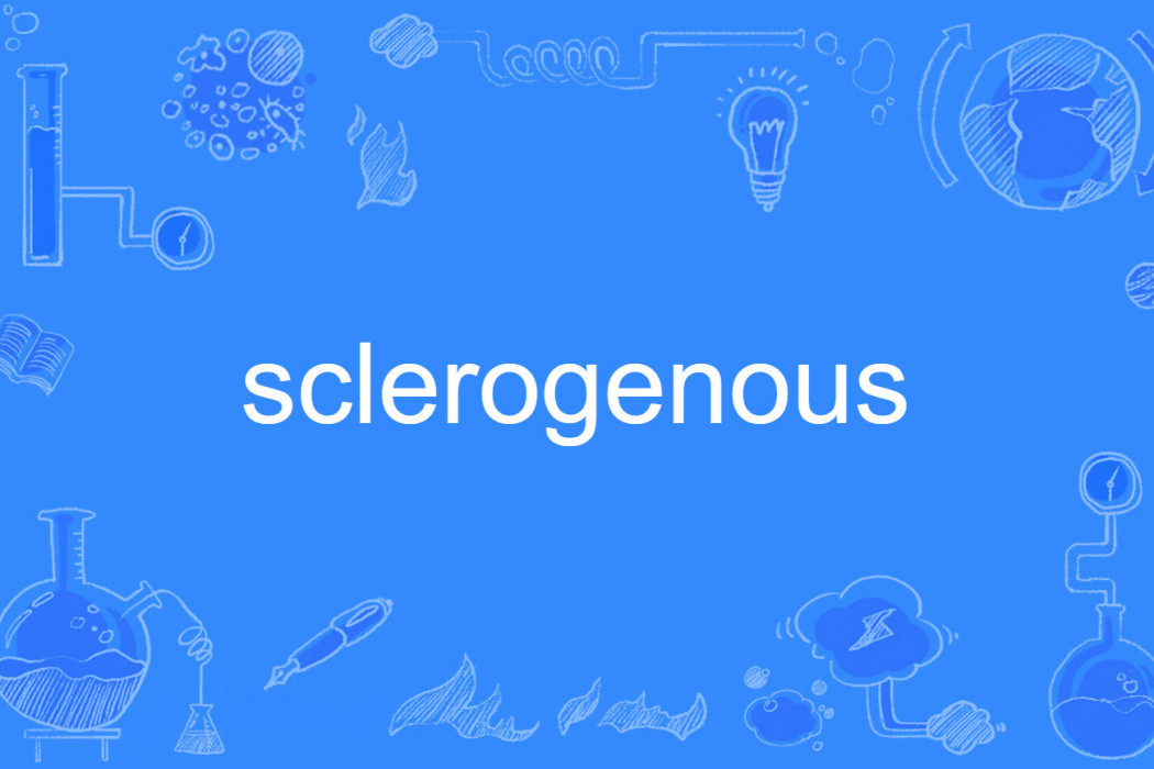sclerogenous sclerogenous