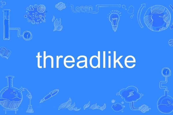 threadlike threadlike