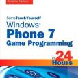 Sams Teach Yourself Windows Phone 7 Game Programming in 24 Hours Sams Teach Yourself Windows Phone 7 Game Programming in 24 Hours