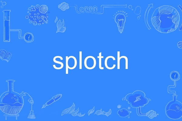 splotch splotch