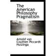 The American Philosophy Pragmatism The American Philosophy Pragmatism