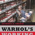 Warhol\x27s Working Class Warhol\x27s Working Class