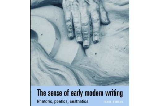 The Sense of Early Modern Writing The Sense of Early Modern Writing
