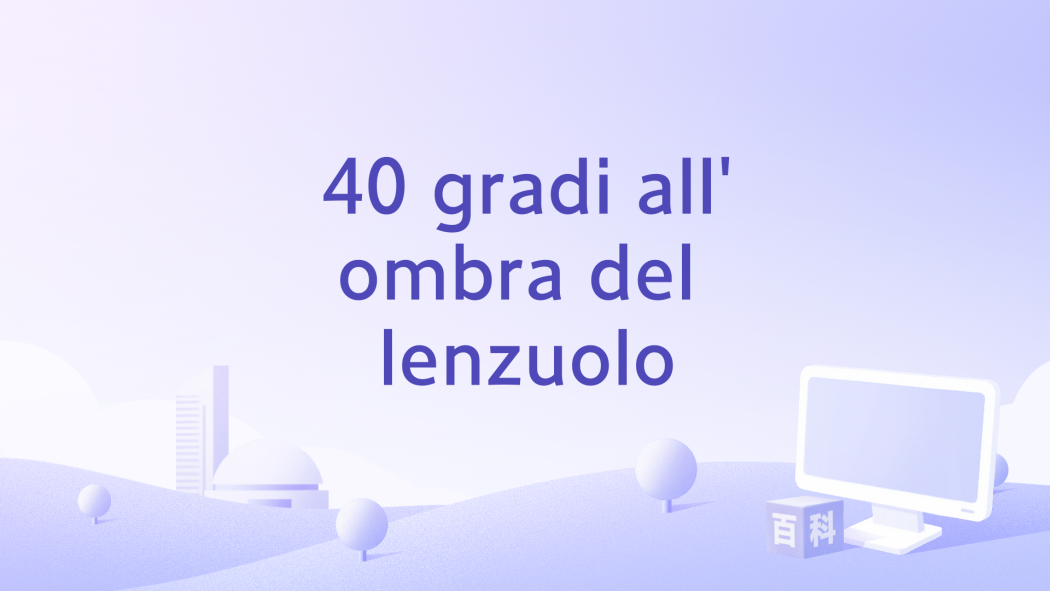 40 gradi all\x27ombra del lenzuolo 40 gradi all\x27ombra del lenzuolo