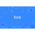 fore fore