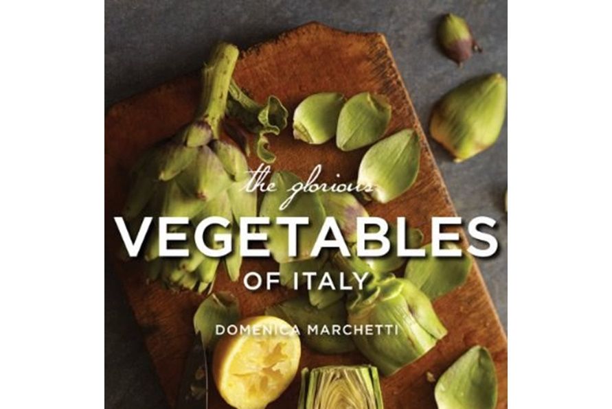 The Glorious Vegetables of Italy The Glorious Vegetables of Italy