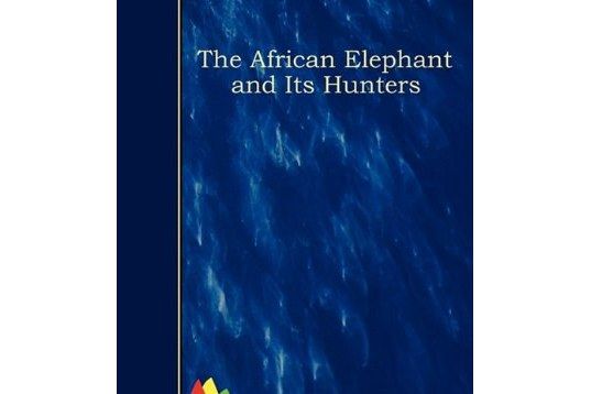 The African Elephant and Its Hunters The African Elephant and Its Hunters