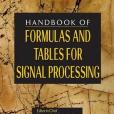 The Handbook of Formulas and Tables for Signal Processing The Handbook of Formulas and Tables for Signal Processing