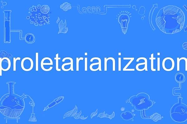 proletarianization proletarianization