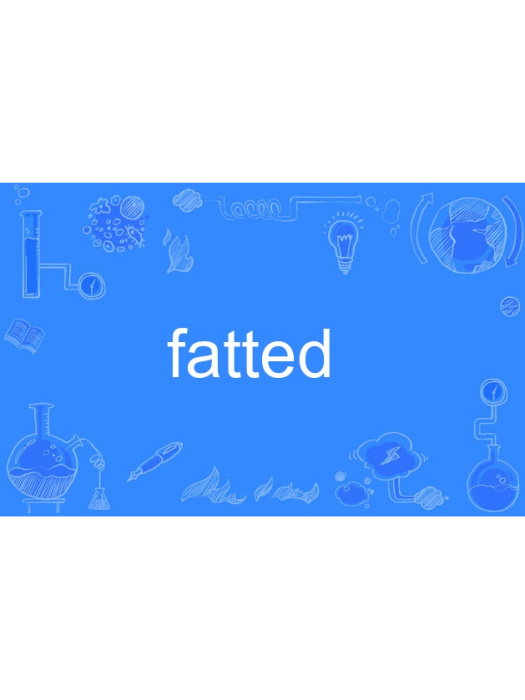 fatted fatted