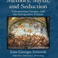 Memory, Myth, and Seduction Memory, Myth, and Seduction
