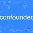 confounded confounded