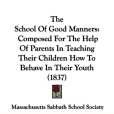 The School Of Good Manners(Massachusetts Sabbath School Society著圖書) The School Of Good Manners(Massachusetts Sabbath School Society著圖書)