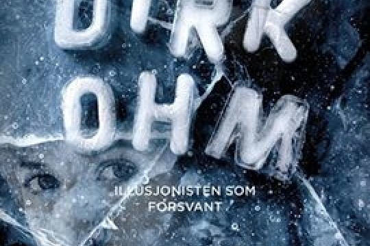 Dirk Ohm - Illusjonisten som forsvant Dirk Ohm - Illusjonisten som forsvant