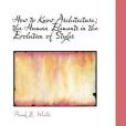 How to Know Architecture; the Human Elements in the Evolution of Styles How to Know Architecture; the Human Elements in the Evolution of Styles