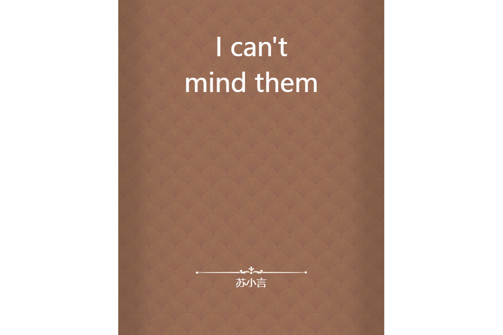 I can\x27t mind them I can\x27t mind them