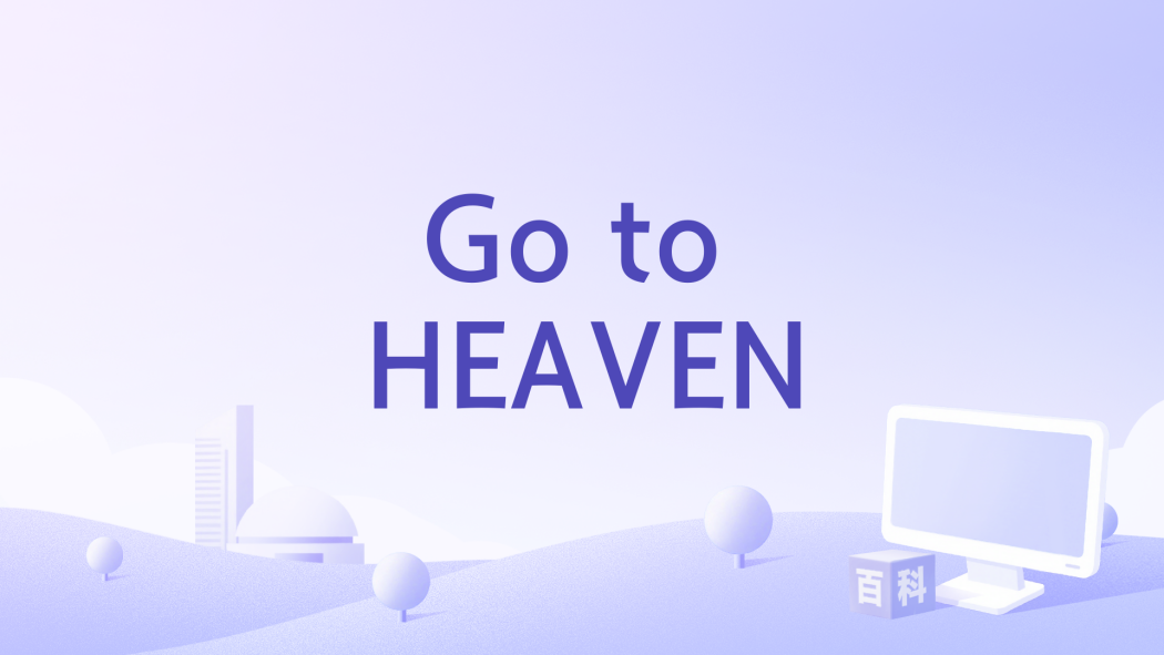 Go to HEAVEN Go to HEAVEN