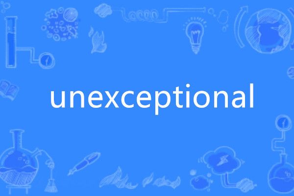 unexceptional unexceptional