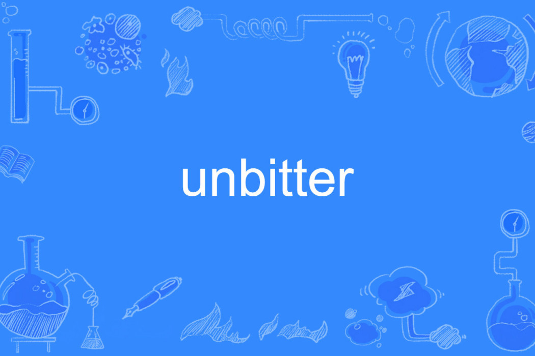 unbitter unbitter