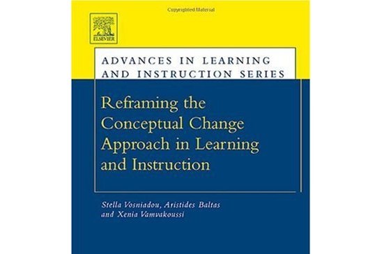 Reframing the Conceptual Change Approach in Learning and Instruction Reframing the Conceptual Change Approach in Learning and Instruction