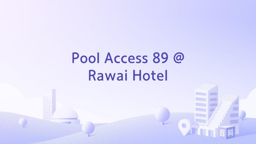 Pool Access 89 @Rawai Hotel Pool Access 89 @Rawai Hotel
