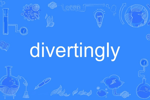 divertingly divertingly