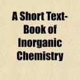 A Short Text-Book of Inorganic Chemistry(Kolbe, Hermann著圖書) A Short Text-Book of Inorganic Chemistry(Kolbe, Hermann著圖書)
