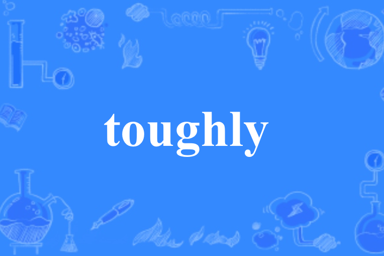 toughly toughly