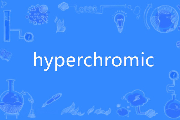 hyperchromic hyperchromic