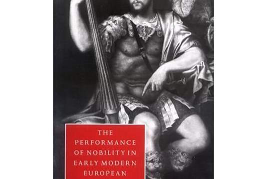 The Performance of Nobility in Early Modern European Literature The Performance of Nobility in Early Modern European Literature