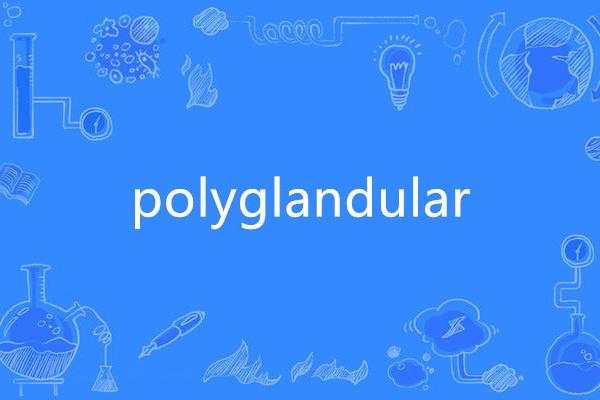 polyglandular polyglandular