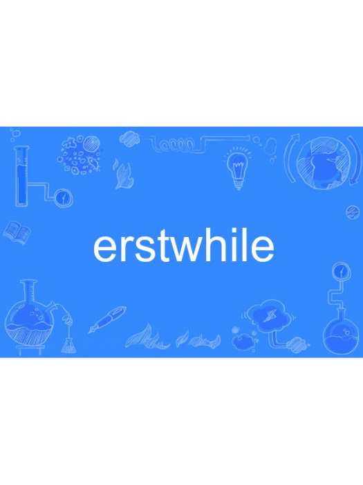 erstwhile erstwhile
