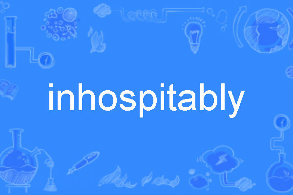 inhospitably