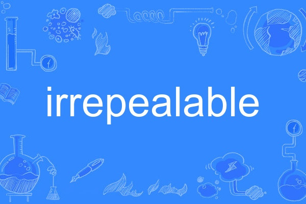 irrepealable irrepealable