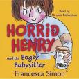 Horrid Henry and the Bogey Babysitter Horrid Henry and the Bogey Babysitter