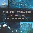 The Six Trillion Dollar Man The Six Trillion Dollar Man