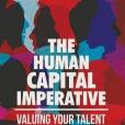 The Human Capital Imperative: Valuing Your Talent The Human Capital Imperative: Valuing Your Talent