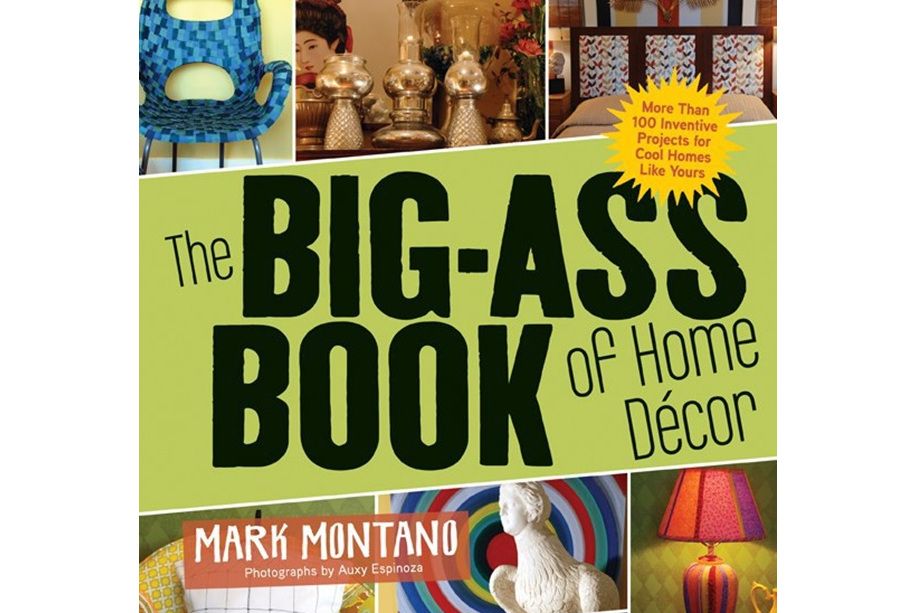 The Big-Ass Book of Home Decor The Big-Ass Book of Home Decor