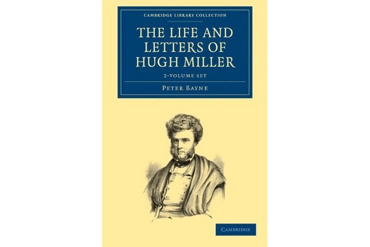 The Life and Letters of Hugh Miller 2 Volume Set The Life and Letters of Hugh Miller 2 Volume Set