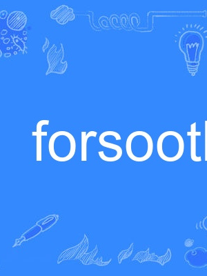 forsooth forsooth