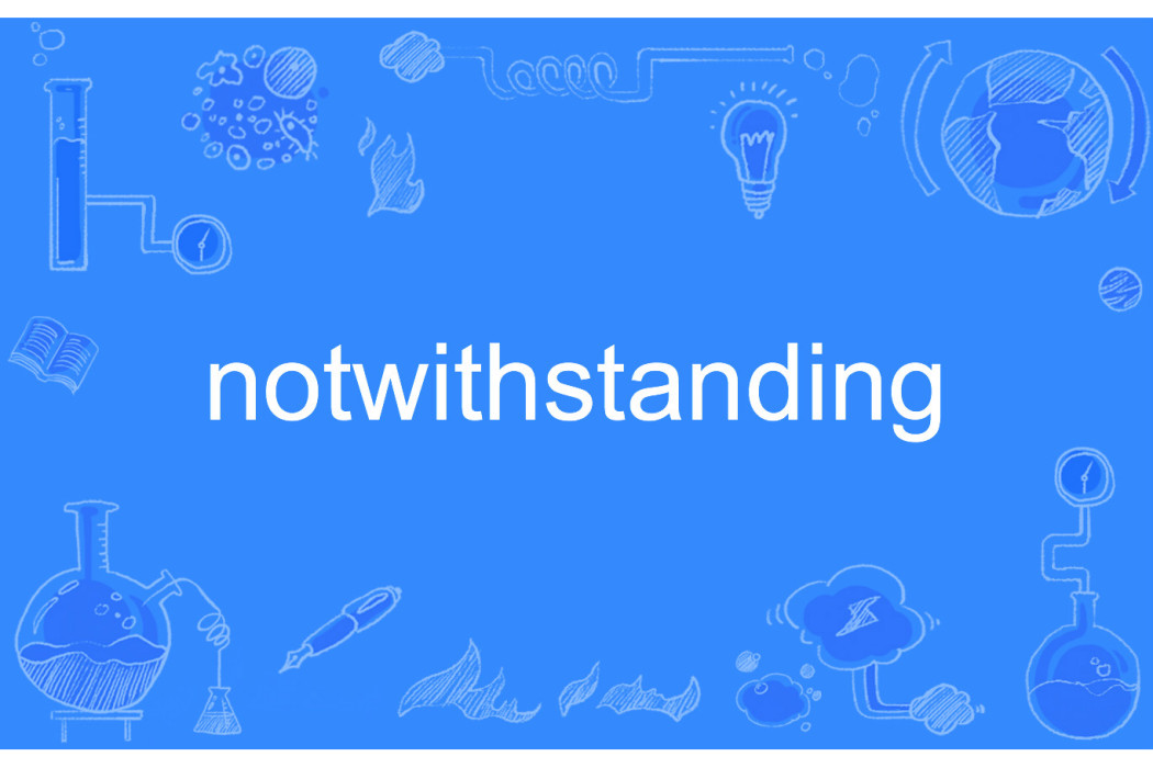 notwithstanding notwithstanding