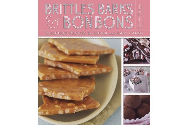 Brittles, Barks, and Bonbons Brittles, Barks, and Bonbons