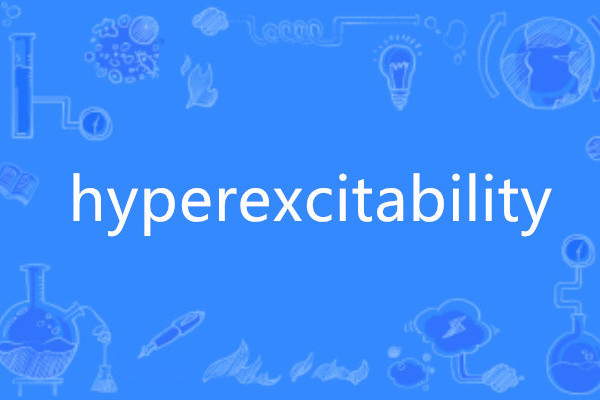 hyperexcitability hyperexcitability