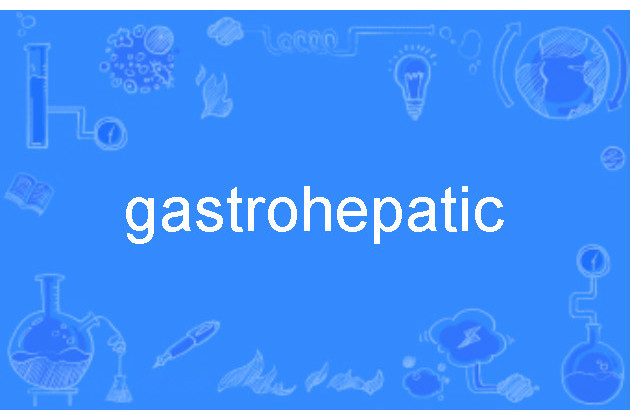 gastrohepatic gastrohepatic