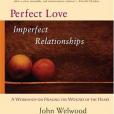 Perfect Love, Imperfect Relationships Perfect Love, Imperfect Relationships