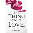 The Thing About Love... The Thing About Love...