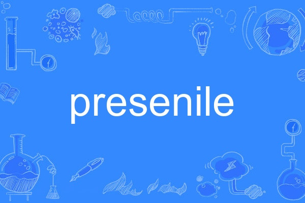 presenile presenile
