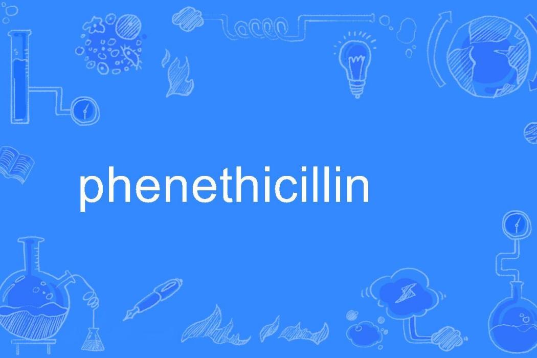 phenethicillin phenethicillin
