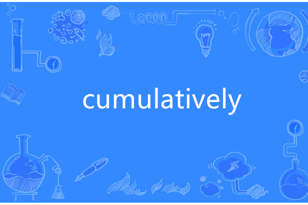 cumulatively cumulatively
