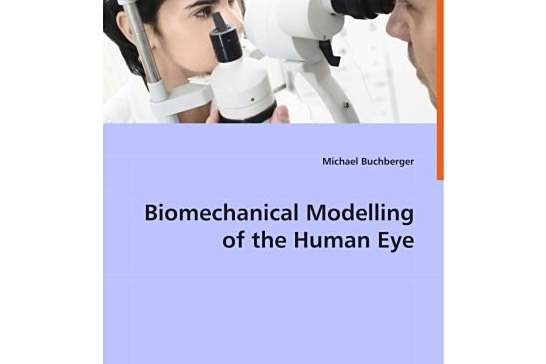 Biomechanical Modelling of the Human Eye Biomechanical Modelling of the Human Eye